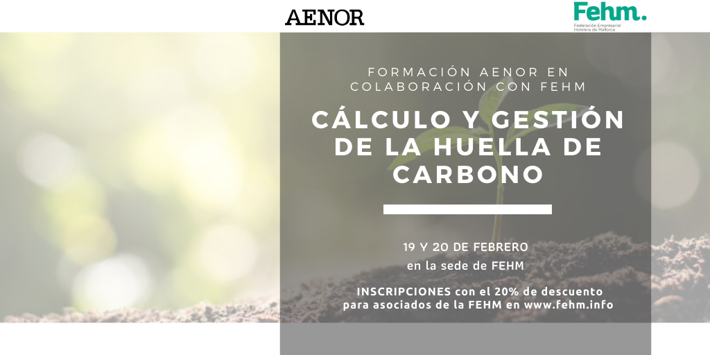 FEHM y AENOR organizan el curso ¿Sabes cómo calcular y gestionar la huella de carbono de tu empresa?